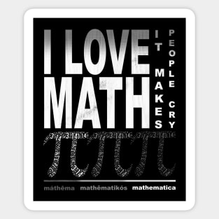 I Love Math it makes people cry Sticker